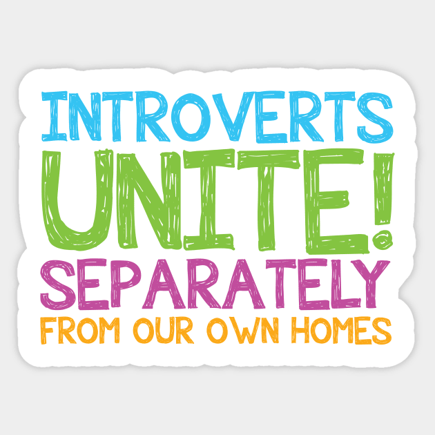 Introverts Unite! Sticker by Teamtsunami6